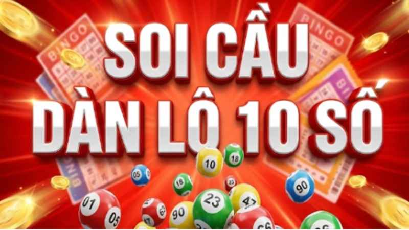 Soi cầu dàn lô 10 số vip miền Bắc bất bại